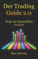 Der Trading Guide 2.0: Wege zur finanziellen Freiheit B0CGKV41T8 Book Cover