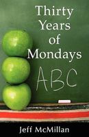 Thirty Years of Mondays - Dare to Care: A Guide for New Teachers 1421891395 Book Cover