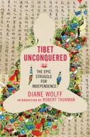 Tibet Unconquered: An Epic Struggle for Freedom 0230622739 Book Cover
