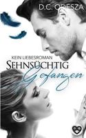 Sehnsuechtig Gefangen: Kein Liebesroman 1500868973 Book Cover