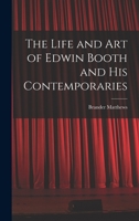 The Life and Art of Edwin Booth and His Contemporaries 1445564041 Book Cover