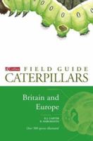 A Field Guide to Caterpillars of Butterflies and Moths in Britain and Europe (Collins Field Guide) 000219080X Book Cover
