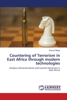 Countering of Terrorism in East Africa through modern technologies: Analysis,characterization and counter-terrorism in East Africa 6202920211 Book Cover