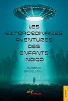 Les Extraordinaires Aventures des enfants indigo (French Edition) 2355236615 Book Cover
