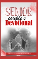 SENIOR COUPLE’S DEVOTIONAL: Grace, Love and Golden Years: Marriage and Family Devotional for Senior Couples on the Journey (GODLY, LASTING AND PEACEFUL MARRIAGE DEVOTIONAL SERIES) B0FZH8GJN7 Book Cover