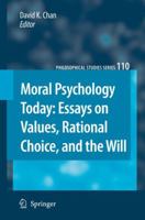 Moral Psychology Today: Essays on Values, Rational Choice, and the Will (Philosophical Studies Series) 1402068719 Book Cover