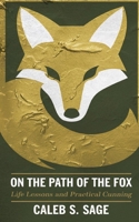 On the Path of the Fox: Life Lessons and Practical Cunning B0DS45D5D2 Book Cover