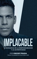 Implacable: La búsqueda de la responsabilidad y la autenticidad (Spanish Edition) B0HFCMDFTY Book Cover