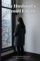 My Husband's Second Family: Marriage in Crisis Pregnancy Betrayal — A Marriage in Crisis Second Chance Romance, Cheating Husband Story, Grovel Romance & Betrayed Wife Romance (Marriage on Paper Book 4 B0HKJQCHWQ Book Cover