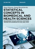 Statistical Concepts in Biomedical and Health Sciences: Measurement Scales, Sampling, Hypothesis Testing with Examples in R, Sas, Spss, Stata (de Gruyter Textbook) 3112239369 Book Cover