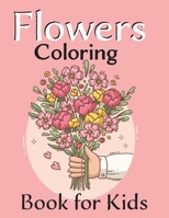 Flowers coloring book for kids: 100 Page Of Beautiful Flower Coloring And Activity Page For beginners (Flower Coloring Books) 6 x 0.28 x 9 inches B0916TBXND Book Cover