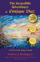 The Incredible Adventures of Enrique Diaz: A Novel for the Young at Heart 1598008293 Book Cover