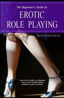 The Beginner's Guide to Erotic Role Playing 1502489600 Book Cover