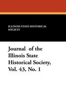 Journal of the Illinois State Historical Society, Vol. 43, No. 1 143441096X Book Cover