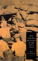 NEW ZEALAND ARTILLERY IN THE FIELD: The History of the New Zealand Artillery, 1914-1918 1843428008 Book Cover