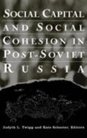 Social Capital and Social Cohesion in Post-Soviet Russia 0765612240 Book Cover