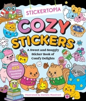 Stickertopia: Cozy Stickers: A Sweet and Snuggly Sticker Book of Comfy Delights 1250475031 Book Cover