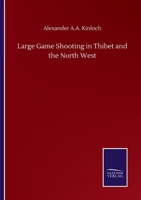 Large Game Shooting in Thibet and the North West 3752506385 Book Cover