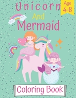 unicorn and mermaid coloring book: unicorn and mermaid coloring book for mermaid and unicorn lovers girls and kids age 4-8 (50+ unique illustrations w B08PKLNWLF Book Cover