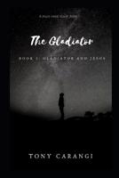 The Gladiator: The Gladiator and Jesus 1097870421 Book Cover