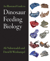 An Illustrated Guide to Dinosaur Feeding Biology 1421413531 Book Cover