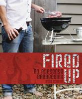 Fired Up: No Nonsense Barbecuing 1741967988 Book Cover