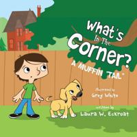 What's in the Corner?: A Muffin "tail" 1946044113 Book Cover