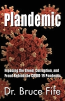 Plandemic: Exposing the Greed, Corruption, and Fraud Behind the COVID-19 Pandemic 1936709295 Book Cover
