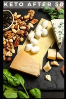 Keto After 50: 2021: 28-Day Keto Diet Plan For Staying Healthy, Eating Well, and Losing Weight B09DF89RW4 Book Cover