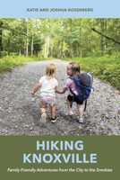 Hiking Knoxville: Family Friendly Adventures from the City to the Smokies B0GS4WDFN8 Book Cover