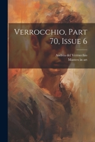 Verrocchio, Part 70, Issue 6 1021776076 Book Cover