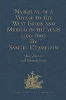 Narrative of a Voyage to the West Indies and Mexico in the Years 1599-1602, by Samuel Champlain: With Maps and Illustrations 140941289X Book Cover