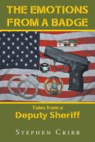 The Emotions from a Badge: Tales from a Deputy Sheriff 1682893421 Book Cover