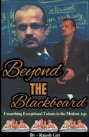 Beyond the Blackboard: Unearthing Exceptional Talents in the Modern Age B0CB78G4BJ Book Cover