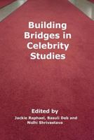 Building Bridges in Celebrity Studies 0993993842 Book Cover