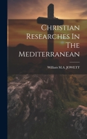 Christian Researches In The Mediterranean 1021533092 Book Cover