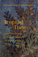 The Tropical Turn: Agricultural Innovation in the Ancient Middle East and the Mediterranean 0520390849 Book Cover