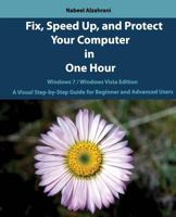 Fix, Speed Up, and Protect Your Computer in One Hour: Windows 7 / Windows Vista Edition 1470138468 Book Cover