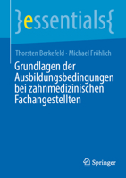 Grundlagen der Ausbildungsbedingungen bei zahnmedizinischen Fachangestellten (essentials) (German Edition) 366273348X Book Cover