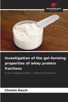 Investigation of the gel-forming properties of whey protein fractions 6209704565 Book Cover
