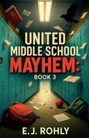 United Middle School Mayhem Book 3 B0F9RSTF89 Book Cover