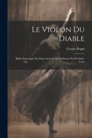 Le Violon Du Diable: Ballet Fantasique En Deux Actes Et Six Tableaux De M. Saint-Léon 1021931365 Book Cover