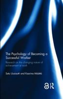 The Psychology of Becoming a Successful Worker: Research on the changing nature of achievement at work 1138787426 Book Cover