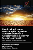 Monitoring i ocena naturalnych zagrożeń atmosferycznych z wykorzystaniem danych teledetekcyjnych: Dane satelitarne (Studium przypadku: Iran) 6203639206 Book Cover