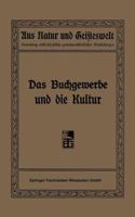 Das Buchgewerbe Und Die Kultur: Sechs Vortrage Gehalten Im Auftrage Des Deutschen Buchgewerbevereins Im Winter 1907 366315615X Book Cover