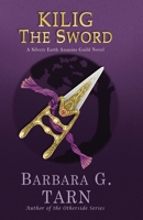 Kilig the Sword 1505778786 Book Cover