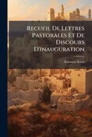 Recueil De Lettres Pastorales Et De Discours D'inauguration: Contenant Les Lettres Pastorales De 1861, 1862 Et 1863, Et Les Discours D'inauguration ... Israélite De Mulhouse 114750363X Book Cover