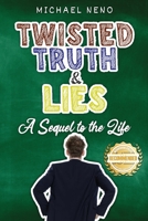 Twisted Truth and Lies: A Sequel to the Life 1955459010 Book Cover