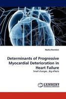 Determinants of Progressive Myocardial Deterioration in Heart Failure: Small changes...Big effects 3838341805 Book Cover