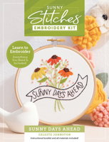Sunny Stitches Embroidery Kit Sunny Days Ahead: Learn to Embroider a Beautiful Design! Includes 100% Cotton Fabric Preprinted with Color Pattern, 8 ... Carry Bag, and 28-Page Instruction Booklet 0764372637 Book Cover